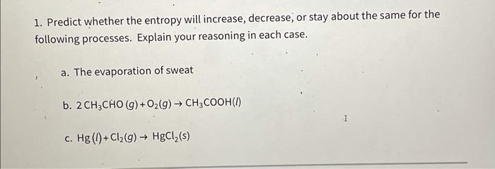 Solved 1. Predict whether the entropy will increase, | Chegg.com