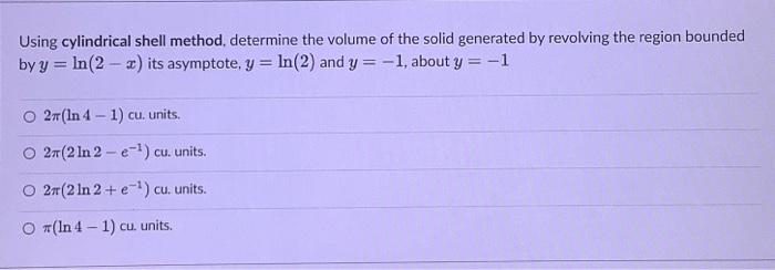Solved Using cylindrical shell method, determine the volume | Chegg.com