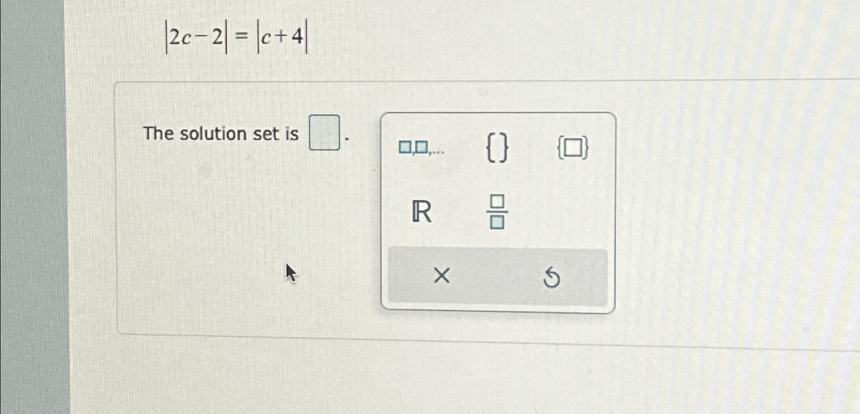 Solved |2c-2|=|c+4|The solution set is | Chegg.com