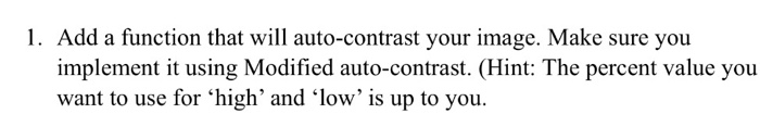 1. Add a function that will auto-contrast your image. | Chegg.com