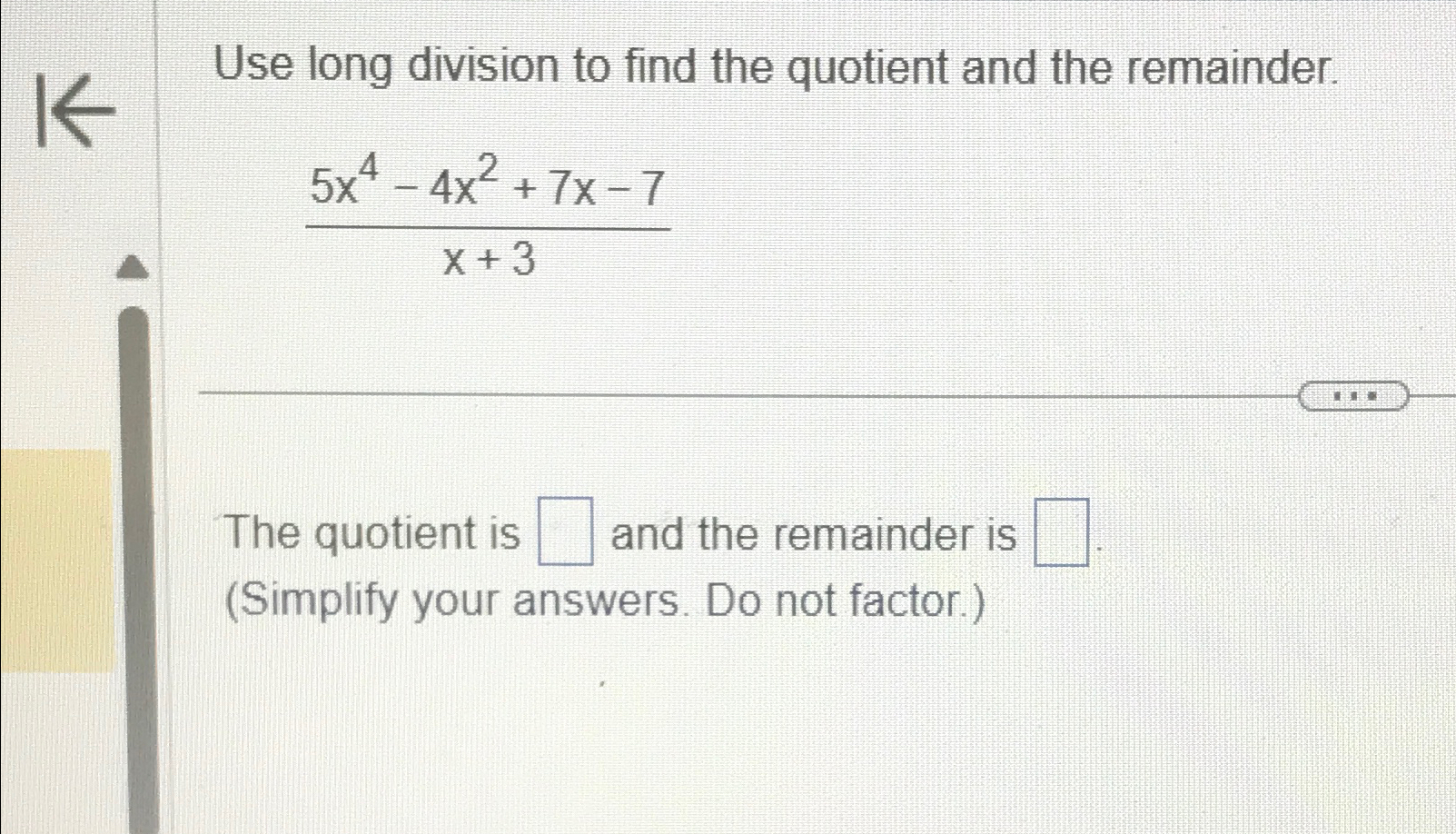 Solved Use long division to find the quotient and the | Chegg.com