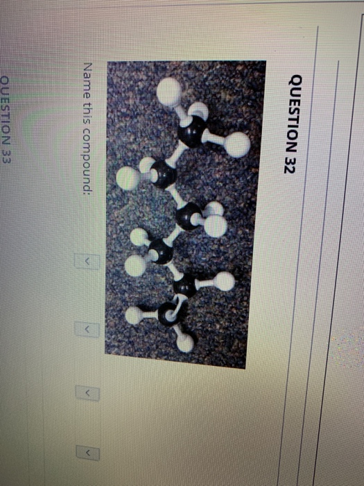 Solved QUESTION 32 Name this compound: QUESTION 33 | Chegg.com