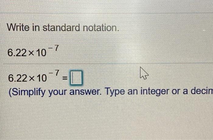 Solved Write in standard notation. -7 6.22 x 10 جها | Chegg.com