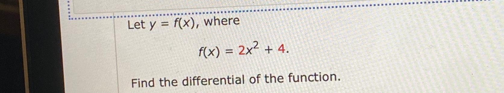 Solved Let Y F X ﻿wheref X 2x2 4find The Differential Of