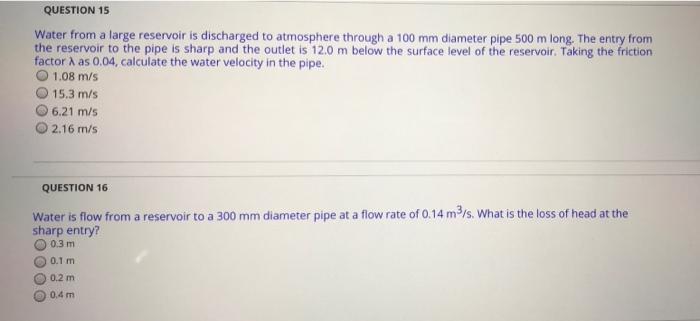 Solved QUESTION 15 Water from a large reservoir is | Chegg.com