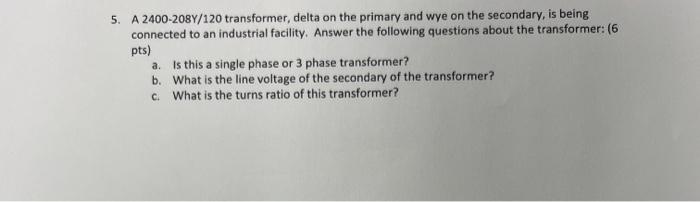 Solved 5. A 2400−208Y/120 transformer, delta on the primary | Chegg.com