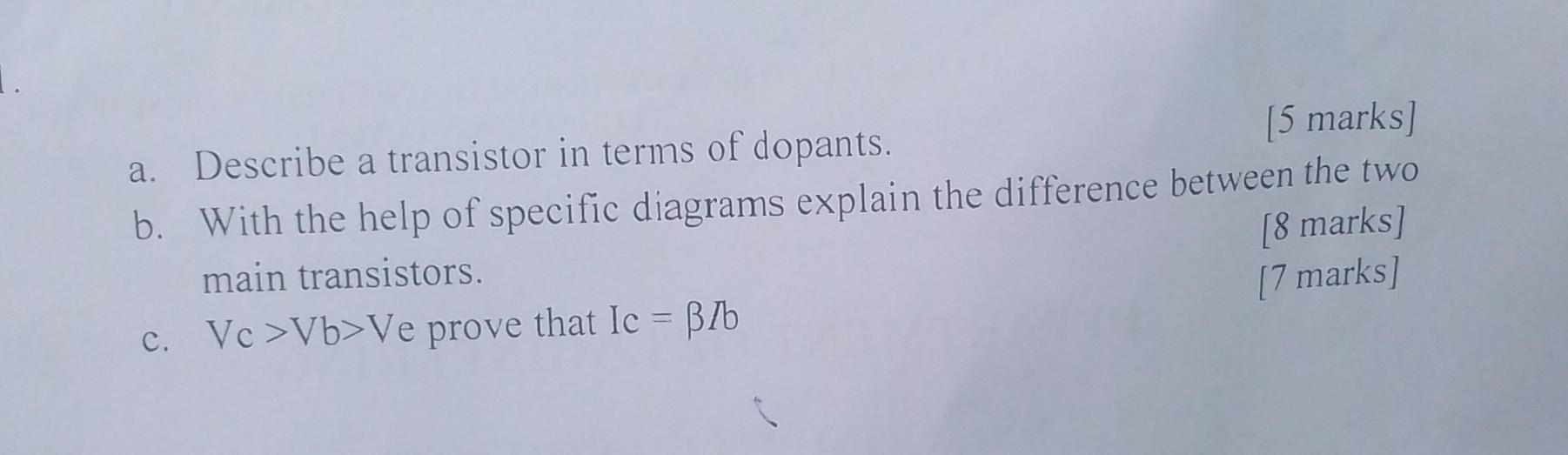 Solved [5 marks] a. Describe a transistor in terms of | Chegg.com