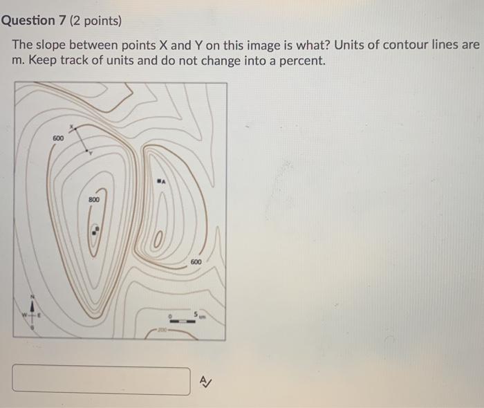 Question 7 (2 points) The slope between points X and Y on this image is what? Units of contour lines are m. Keep track of uni