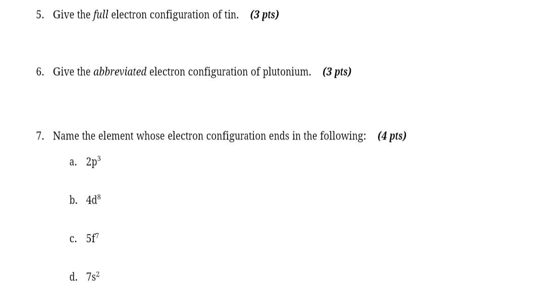 Solved 5. Give the full electron configuration of tin. (3