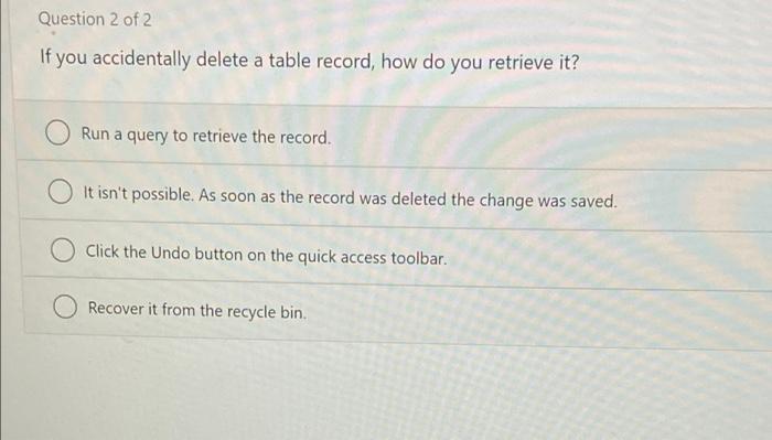 Solved Question 2 of 2 If you accidentally delete a table | Chegg.com