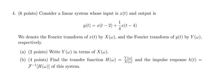Solved 4. (6 points) Consider a linear system whose input is | Chegg.com
