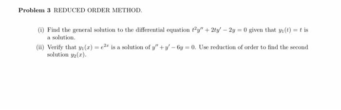 Solved Problem 3 REDUCED ORDER METHOD. (1) Find the general | Chegg.com