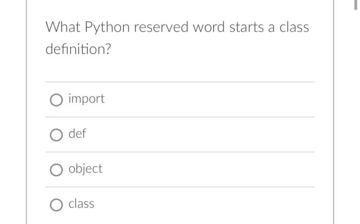 Solved What Python reserved word starts a class definition? | Chegg.com