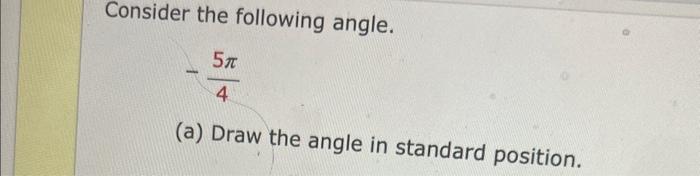 Solved Consider the following angle. −45π (a) Draw the angle | Chegg.com