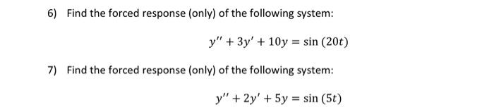 Solved 6) Find the forced response (only) of the following | Chegg.com