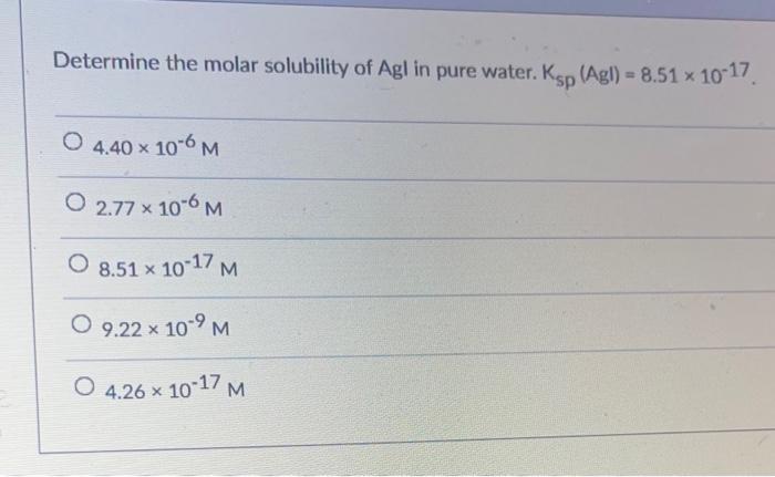 Solved Determine the molar solubility of Agl in pure water. | Chegg.com