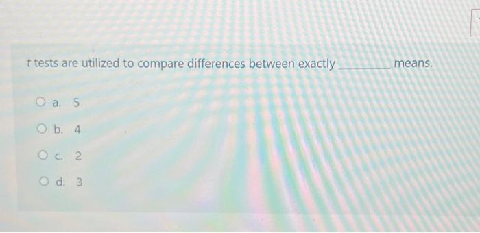 Solved t tests are utilized to compare differences between | Chegg.com
