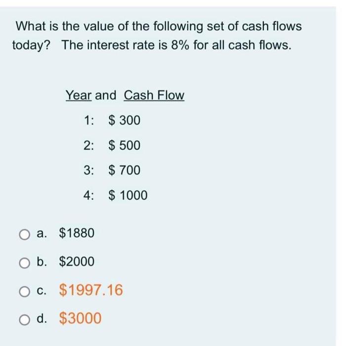 Solved What is the value of the following set of cash flows