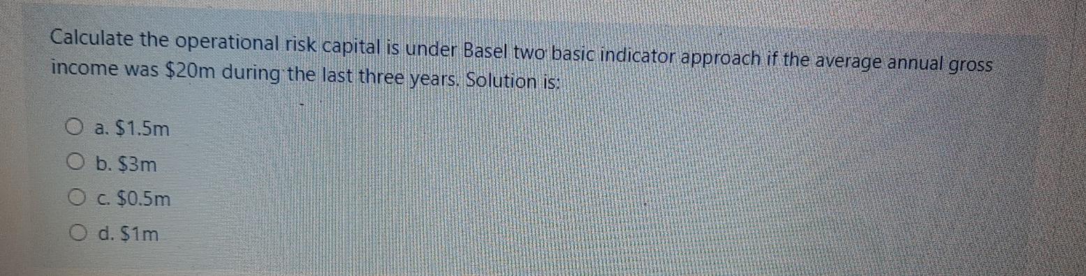 Solved Calculate the operational risk capital is under Basel | Chegg.com