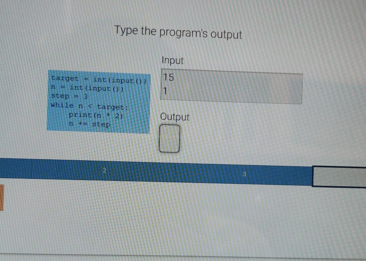 Solved Type the program's output target = int (input ()) n= | Chegg.com
