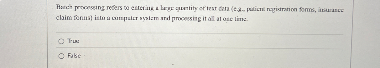 Solved Batch processing refers to entering a large quantity | Chegg.com