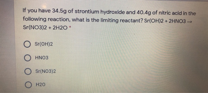 Solved If you have 34.5g of strontium hydroxide and 40.4g of | Chegg.com