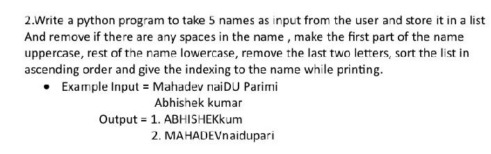 Solved 2.Write a python program to take 5 names as input | Chegg.com