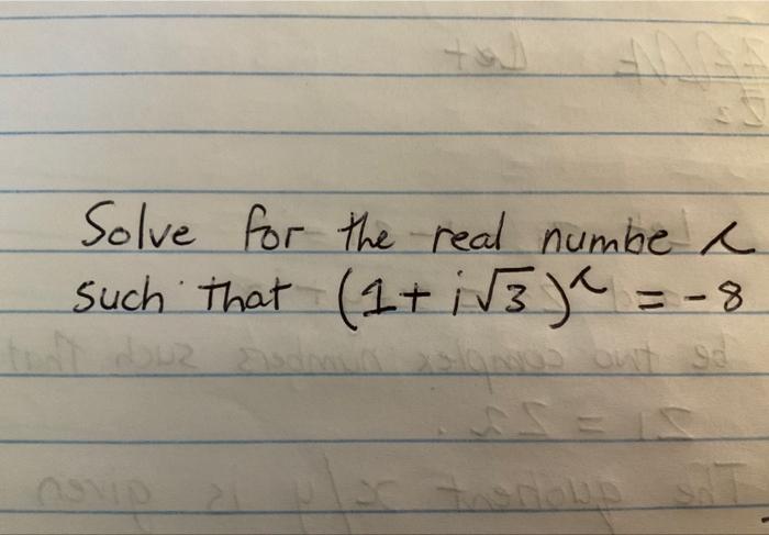 Solved Solve for the real numbe α such that (1+i3)x=−8 | Chegg.com
