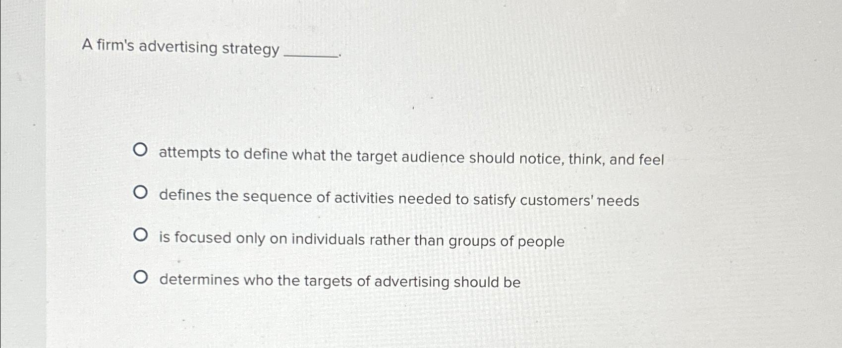 Solved A firm's advertising strategyattempts to define what | Chegg.com
