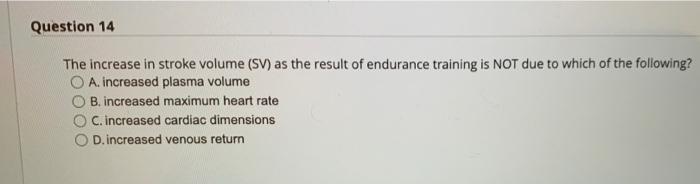 Solved Question 14 The increase in stroke volume (SV) as the | Chegg.com