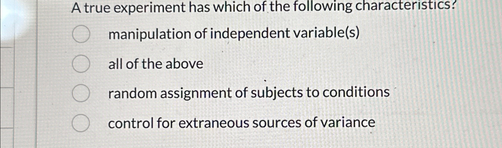 Solved A true experiment has which of the following | Chegg.com