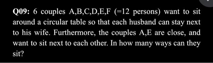 Solved Q09: 6 Couples A,B,C,D,E,F (=12 Persons) Want To Sit | Chegg.com