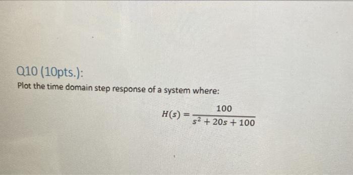 Solved Q10 (10pts.): Plot the time domain step response of a | Chegg.com