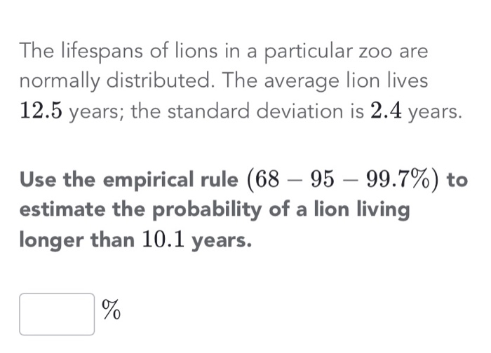 Solved The lifespans of lions in a particular zoo are | Chegg.com