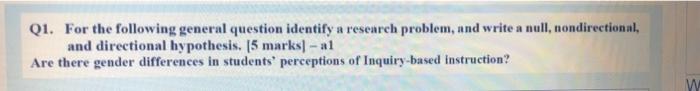 Q1. For the following general question identify a research problem, and write a null, nondirectional,
and directional hypothe