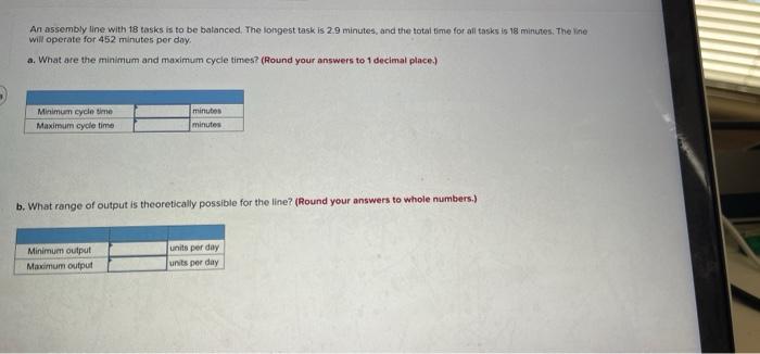 Solved An assembly line with 18 tasks is to be balanced. The | Chegg.com