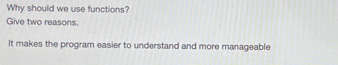 Solved Why should we use functions?Give two reasons.It makes | Chegg.com