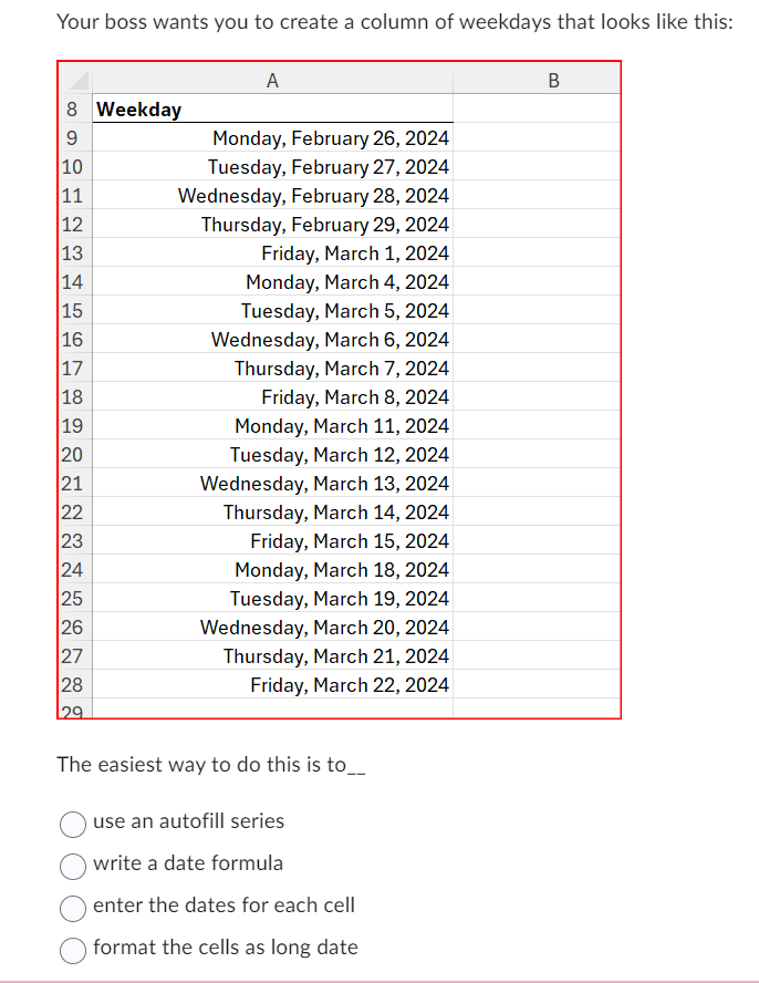 Solved Your boss wants you to create a column of weekdays | Chegg.com