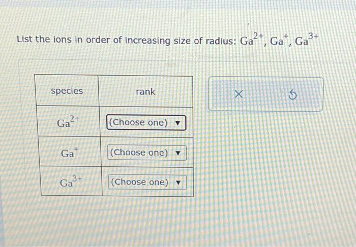 Solved List the ions in order of increasing size of radius: | Chegg.com