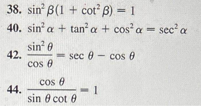 Solved 38. sin2β(1+cot2β)=1 40. sin2α+tan2α+cos2α=sec2α 42. | Chegg.com