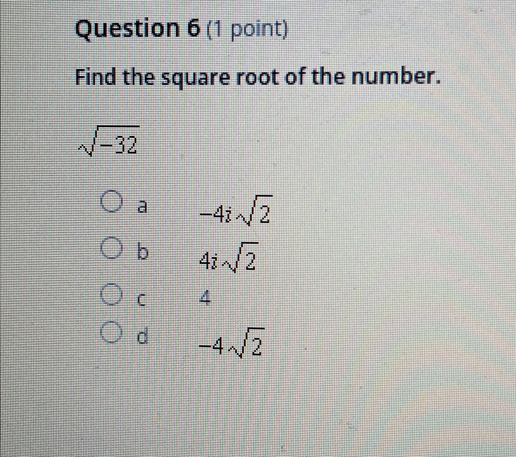 Solved Question 6 (1 ﻿point)Find the square root of the | Chegg.com