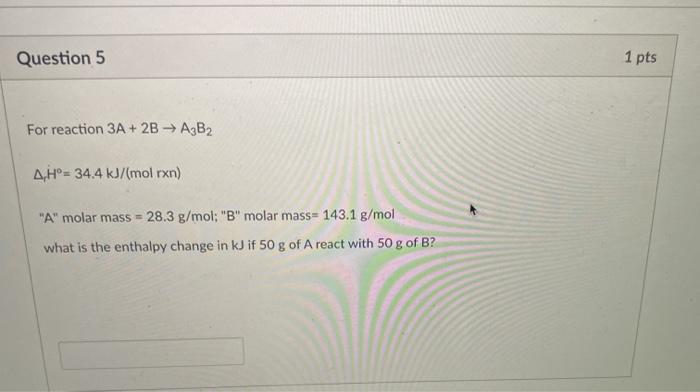 Solved Question 5 1 pts For reaction 3A + 2B → A3B2 A, Hº= | Chegg.com