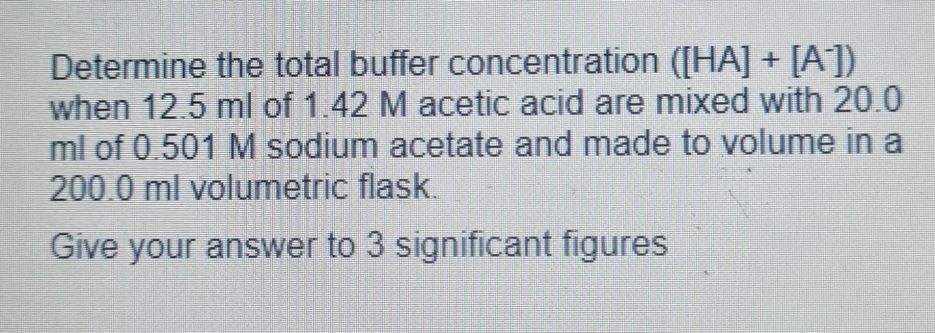 Solved Determine the total buffer concentration ([HA]+[A−]) | Chegg.com