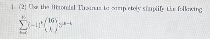 Solved 1. (2) Use the Binomial Theorem to completely | Chegg.com