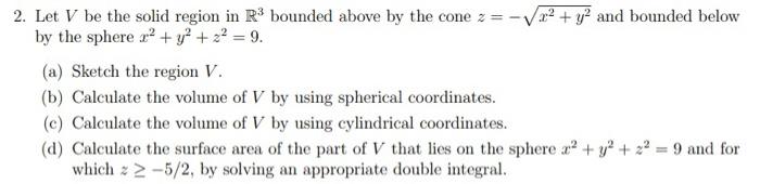 Solved 2. Let V be the solid region in R3 bounded above by | Chegg.com