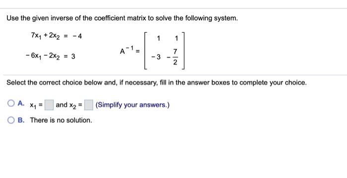 Solved Use the given inverse of the coefficient matrix to | Chegg.com