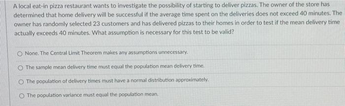 Solved A local eat in pizza restaurant wants to investigate | Chegg.com