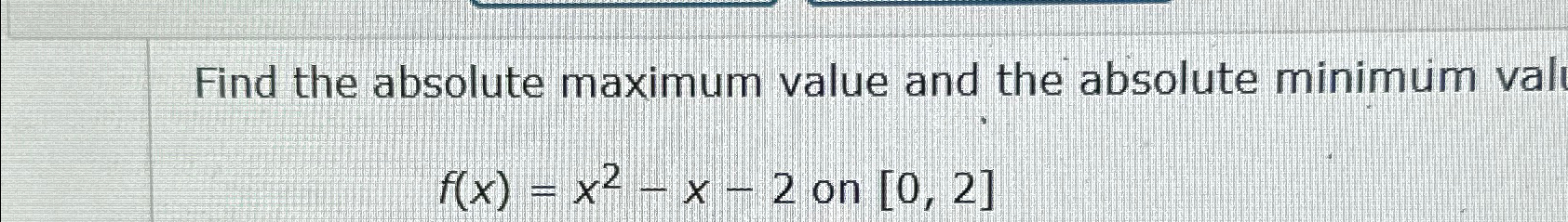 Solved Find the absolute maximum value and the absolute | Chegg.com