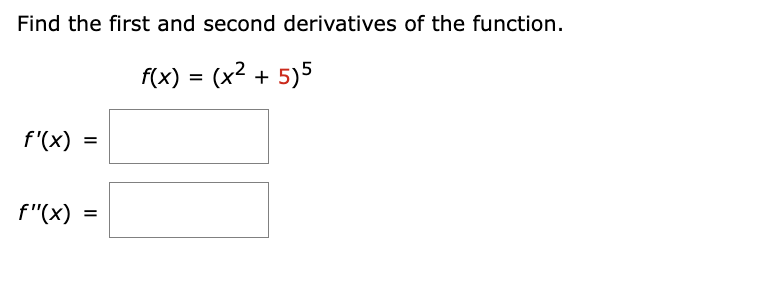 Solved Find the first and second derivatives of the | Chegg.com