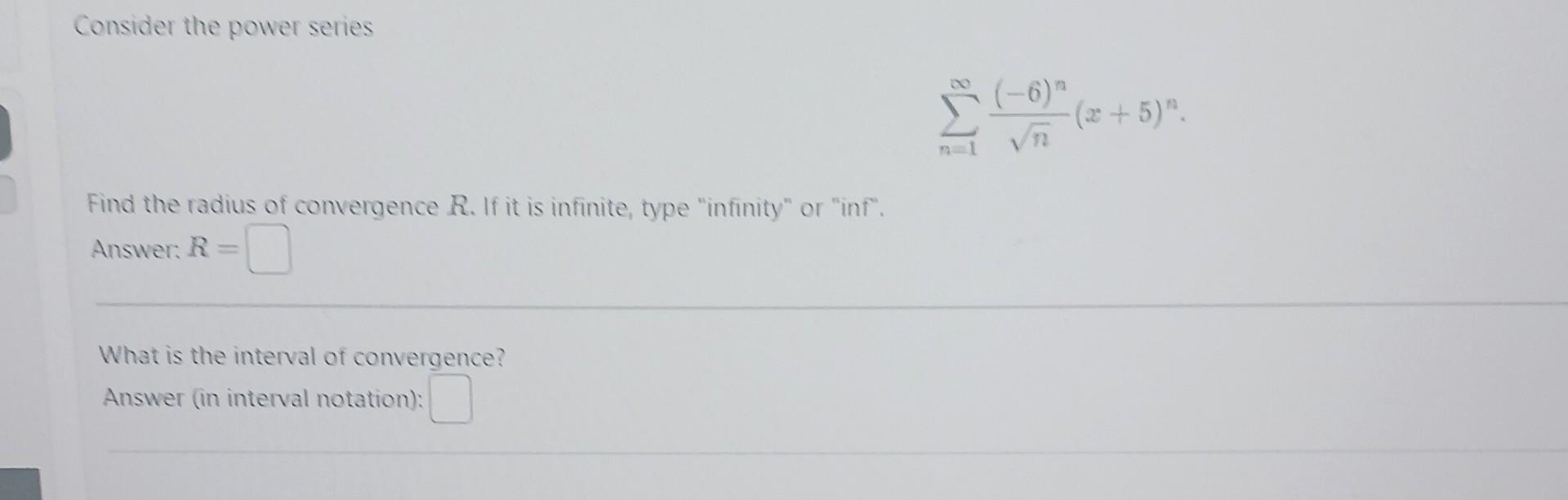 Solved Consider the power series ∑n=1∞n(−6)n(2+5)n Find the | Chegg.com